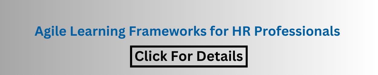Agile Learning Frameworks for HR Professionals 